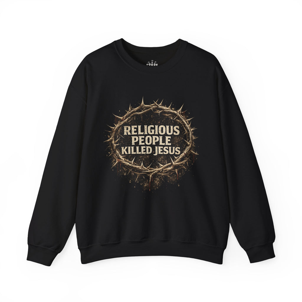 Crewneck Sweatshirt — "Religious People Killed Jesus" Crown of Thorns Graphic