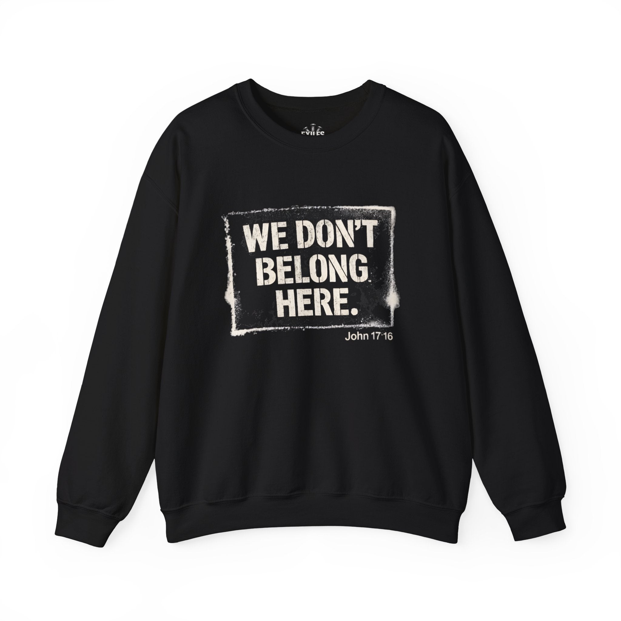 Sweatshirt — "We Don't Belong Here." Christian Scripture Crewneck (John 17:16)