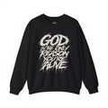 Sweatshirt - “God Is The Only Reason You’re Alive” Distressed Script Crewneck