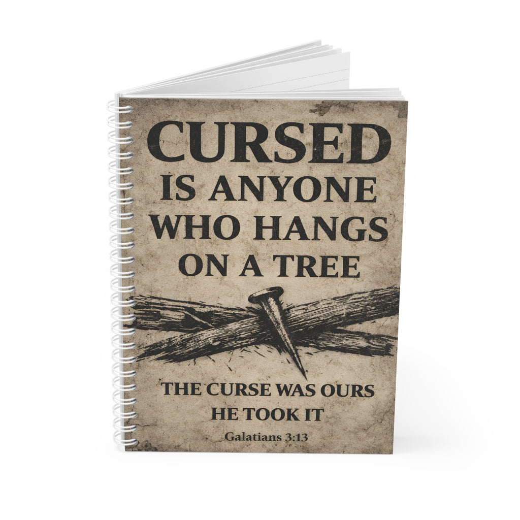 Cursed Is Anyone Who Hangs on a Tree Spiral Notebook — Galatians 3:13 Christian Journal