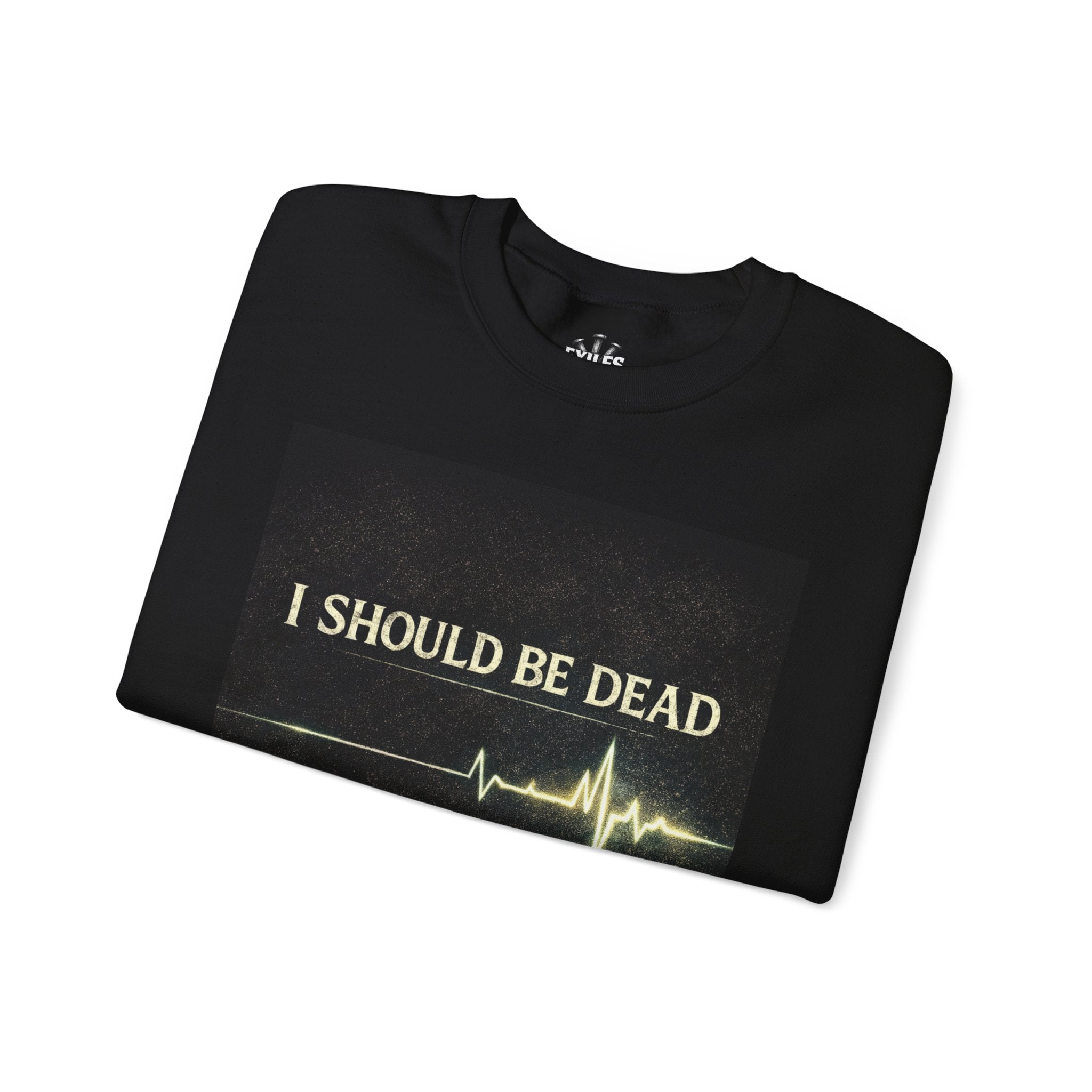 Crewneck Sweatshirt — "I Should Be Dead" Heartbeat Graphic