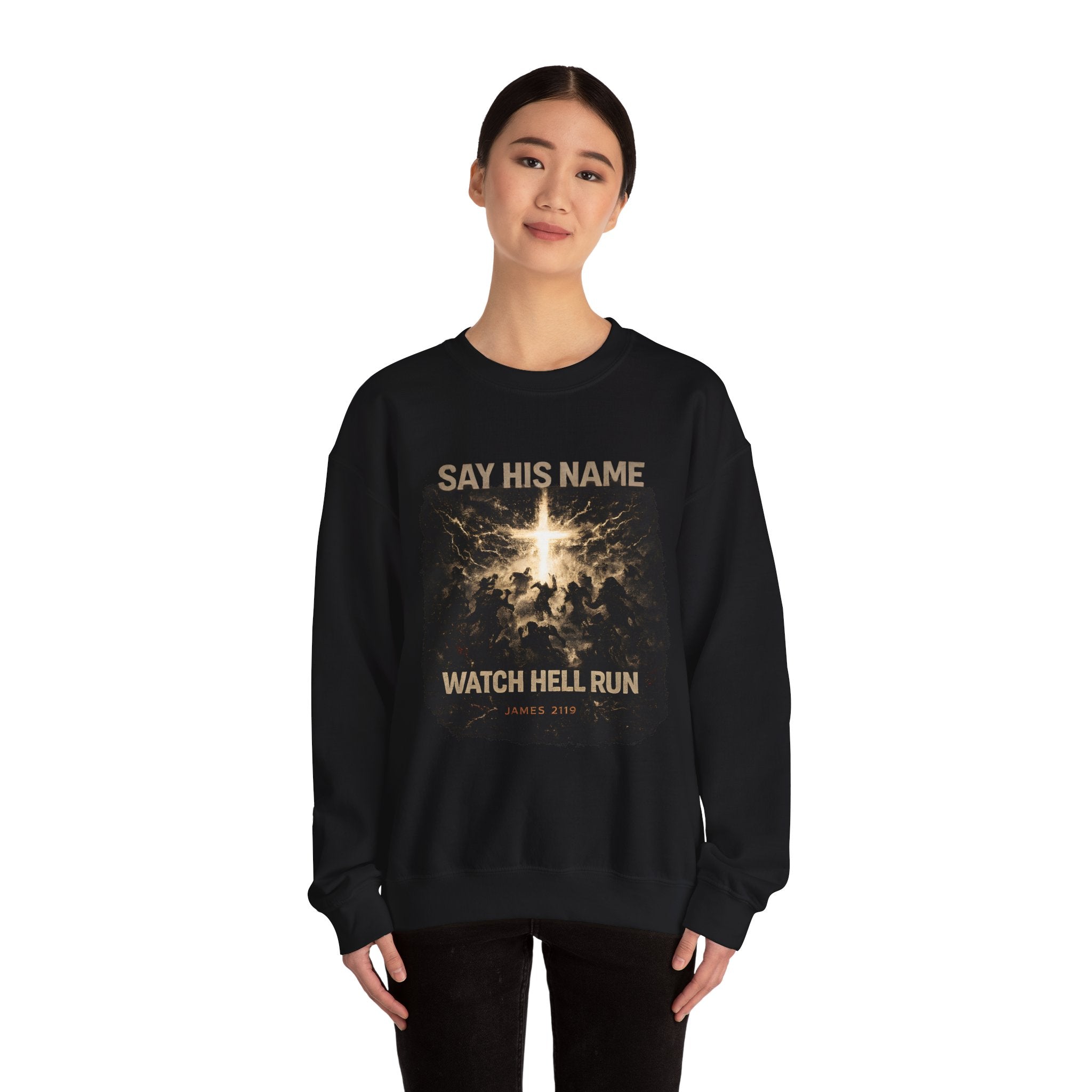 Christian Sweatshirt - "Say His Name, Watch Hell Run" Crewneck