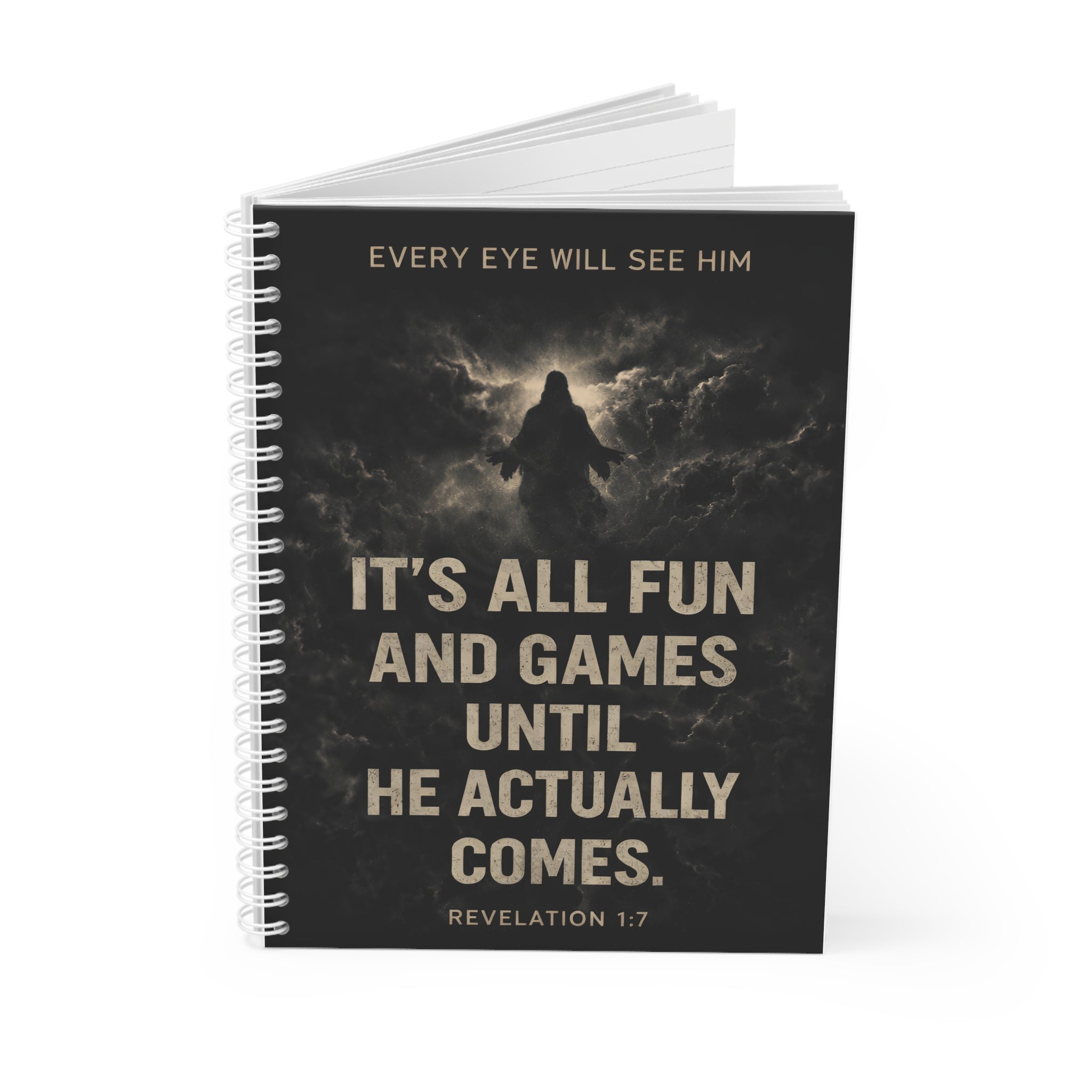 Spiral Notebook — "It's All Fun and Games Until He Actually Comes" Christian Revelation 1:7 Journal