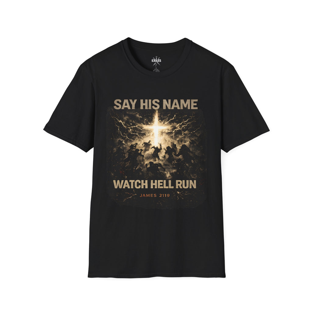Christian T-Shirt — "Say His Name, Watch Hell Run" Cross Graphic (James 2:19)