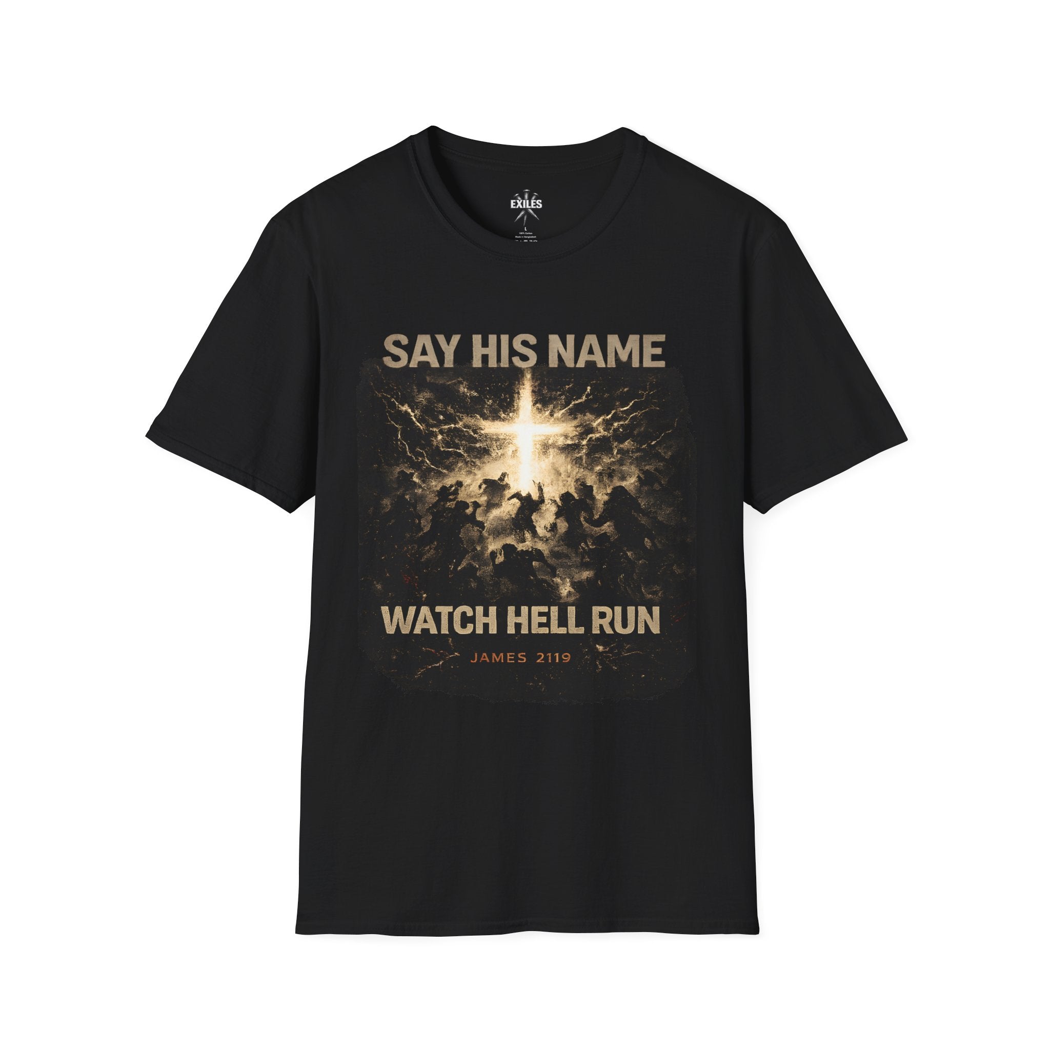 Christian T-Shirt — "Say His Name, Watch Hell Run" Cross Graphic (James 2:19)