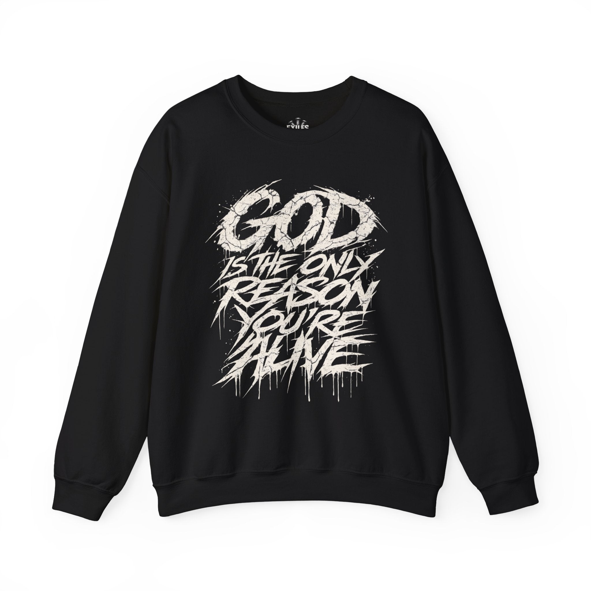 Crewneck Sweatshirt — "God Is The Only Reason You're Alive"