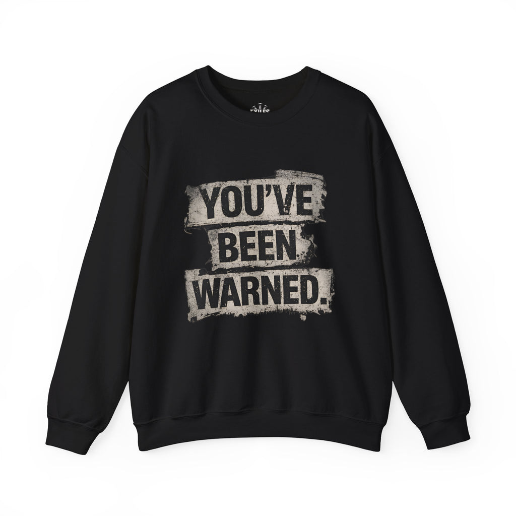 You've Been Warned Crewneck Sweatshirt — Edgy Graphic Warning Pullover