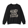 You've Been Warned Crewneck Sweatshirt — Edgy Graphic Warning Pullover