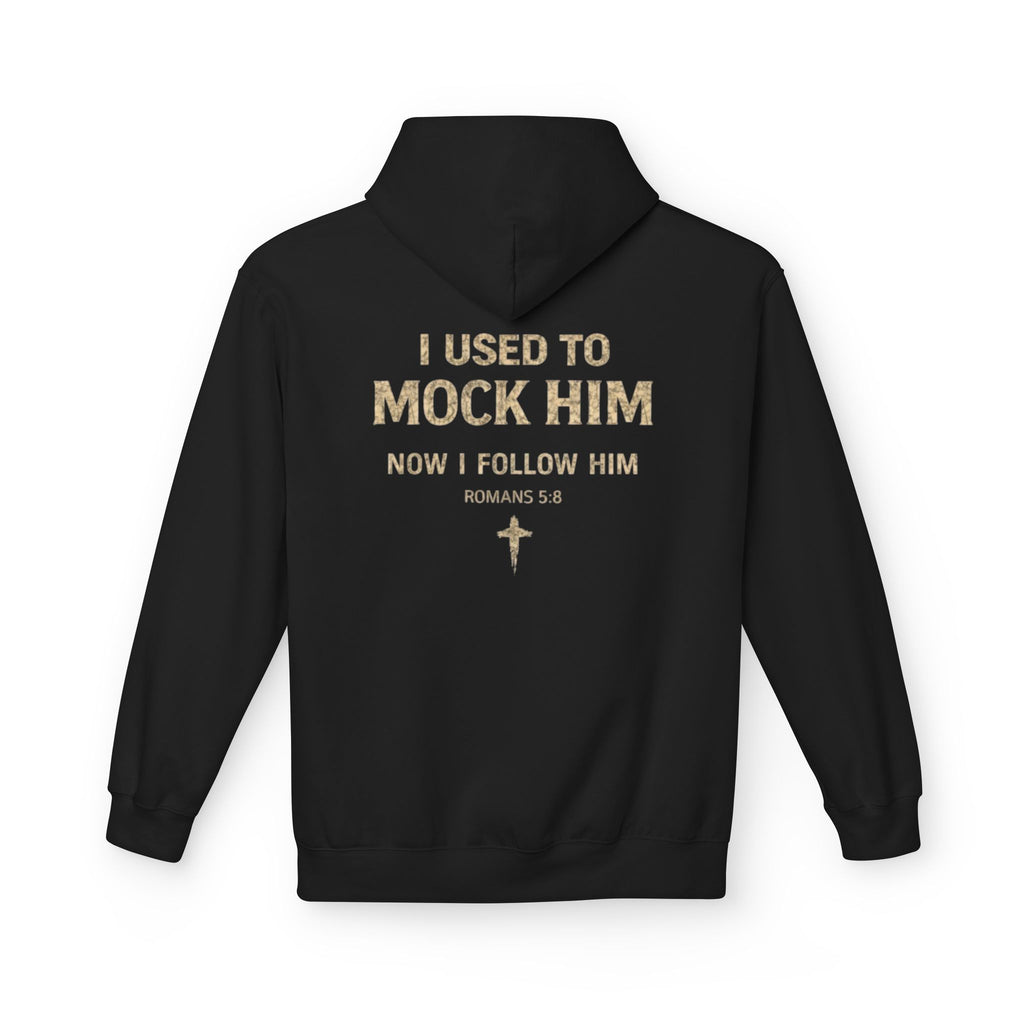 Christian Hoodie – "I Used to Mock Him, Now I Follow Him" Religious Faith Pullover
