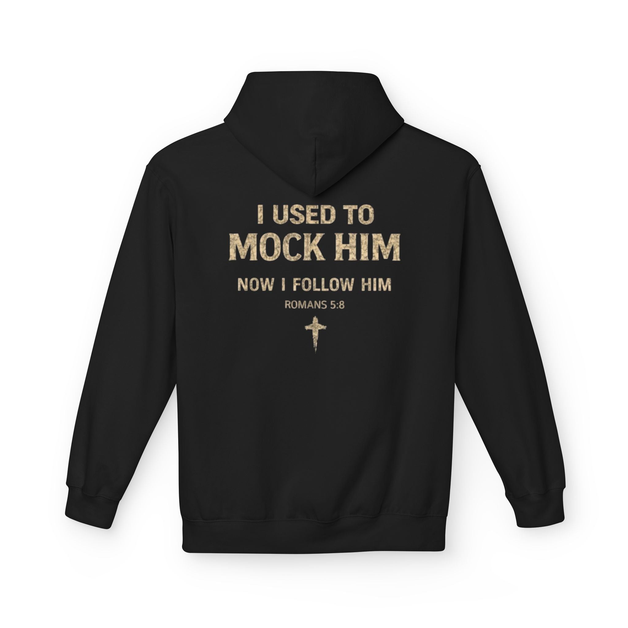 Christian Hoodie – "I Used to Mock Him, Now I Follow Him" Religious Faith Pullover