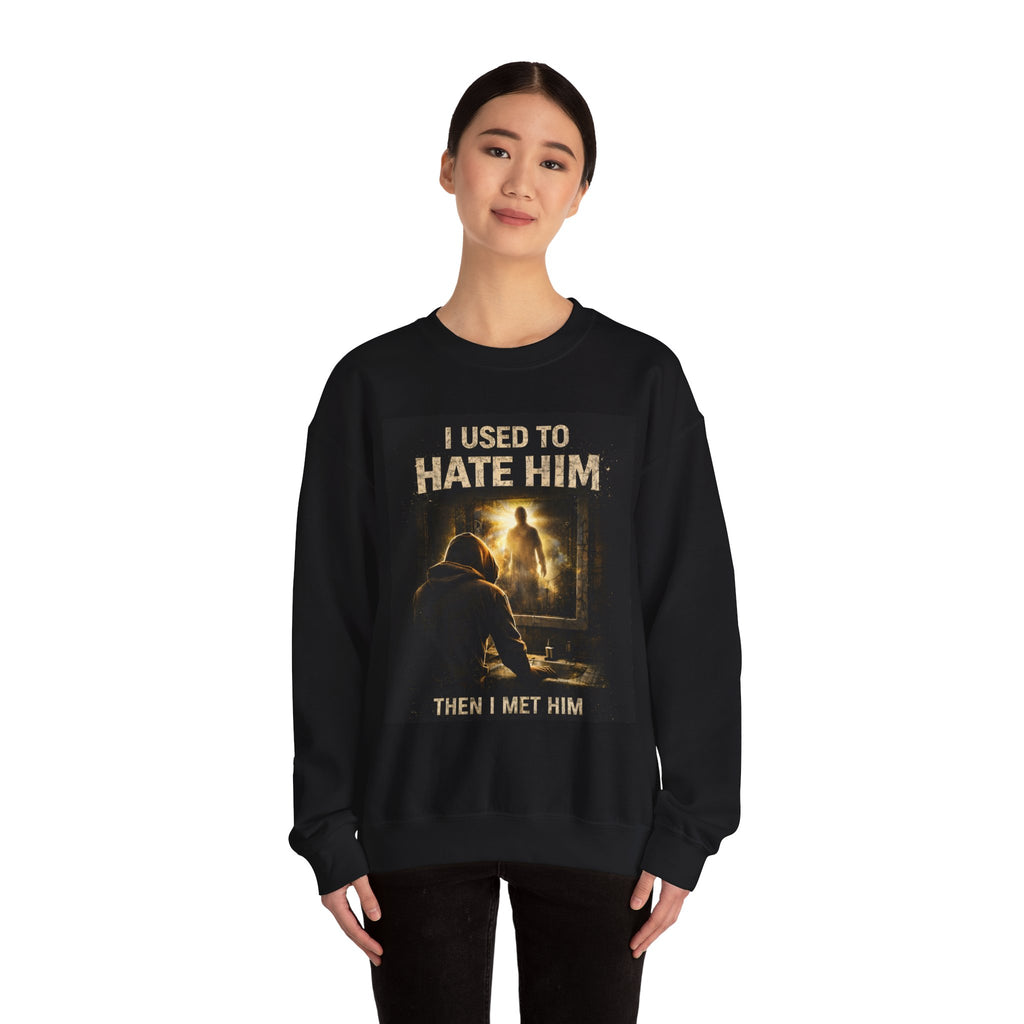 Crewneck Sweatshirt — "I Used to Hate Him Then I Met Him" Vintage Graphic