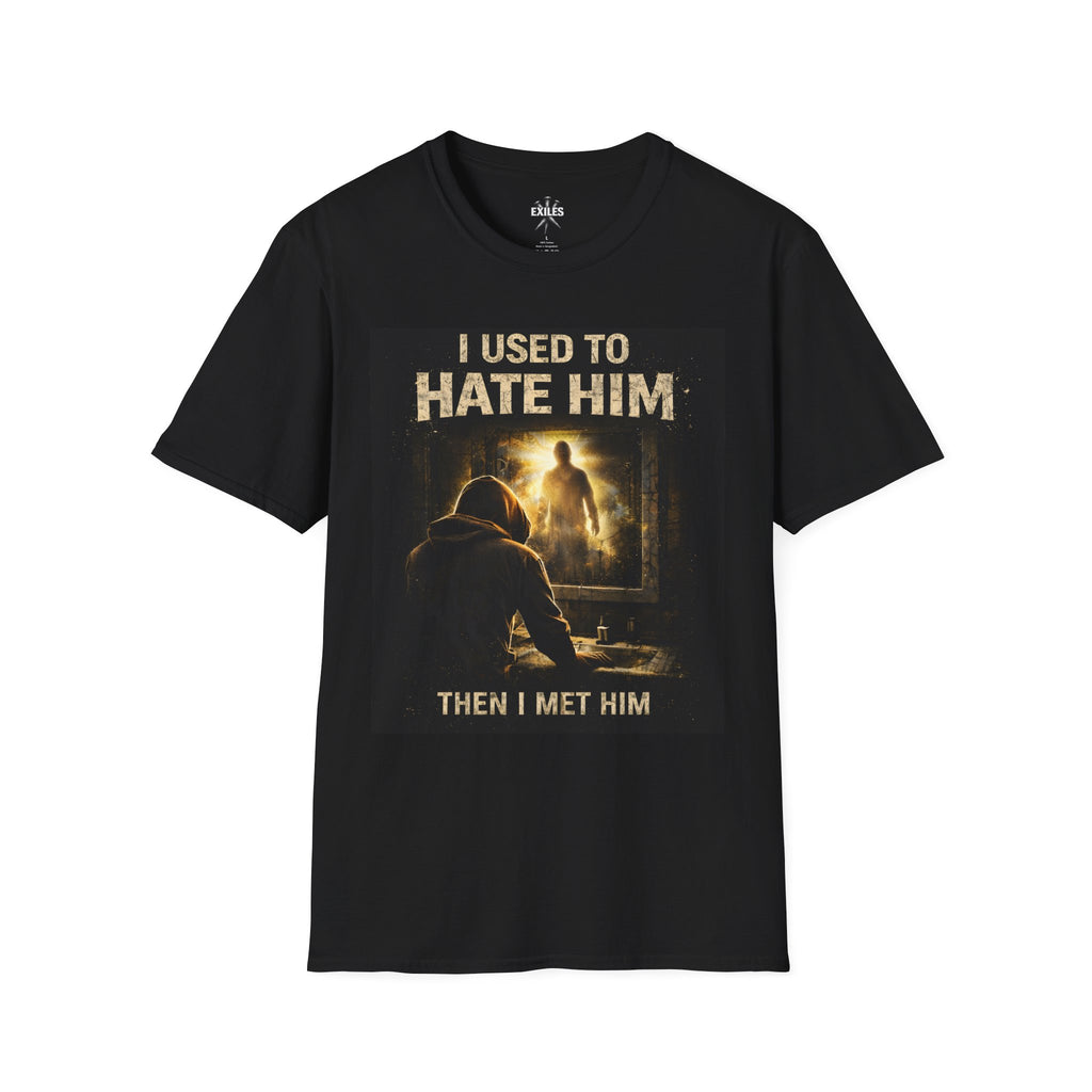 Christian Faith T-Shirt — "I Used to Hate Him / Then I Met Him" Inspirational Tee