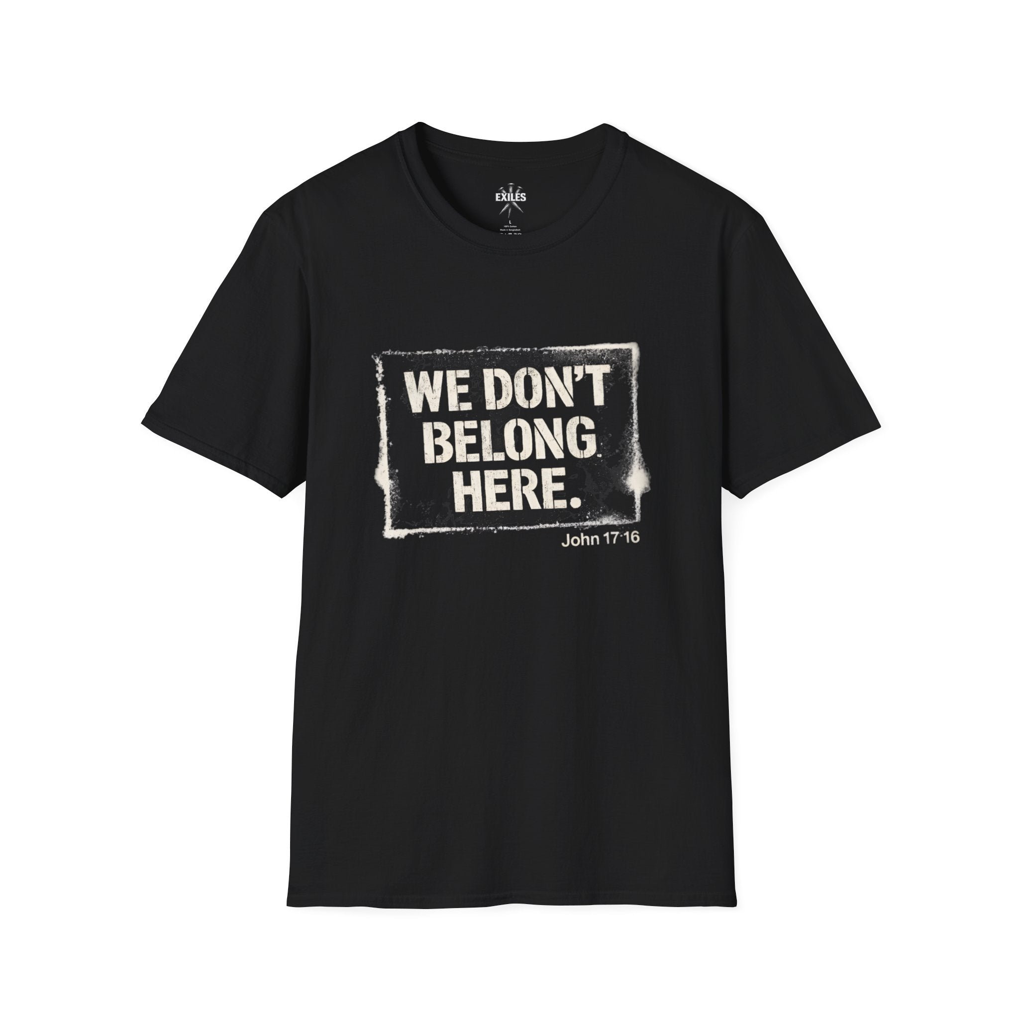 We Don't Belong Here T-Shirt — Christian Faith-Based Graphic Tee (John 17:16)