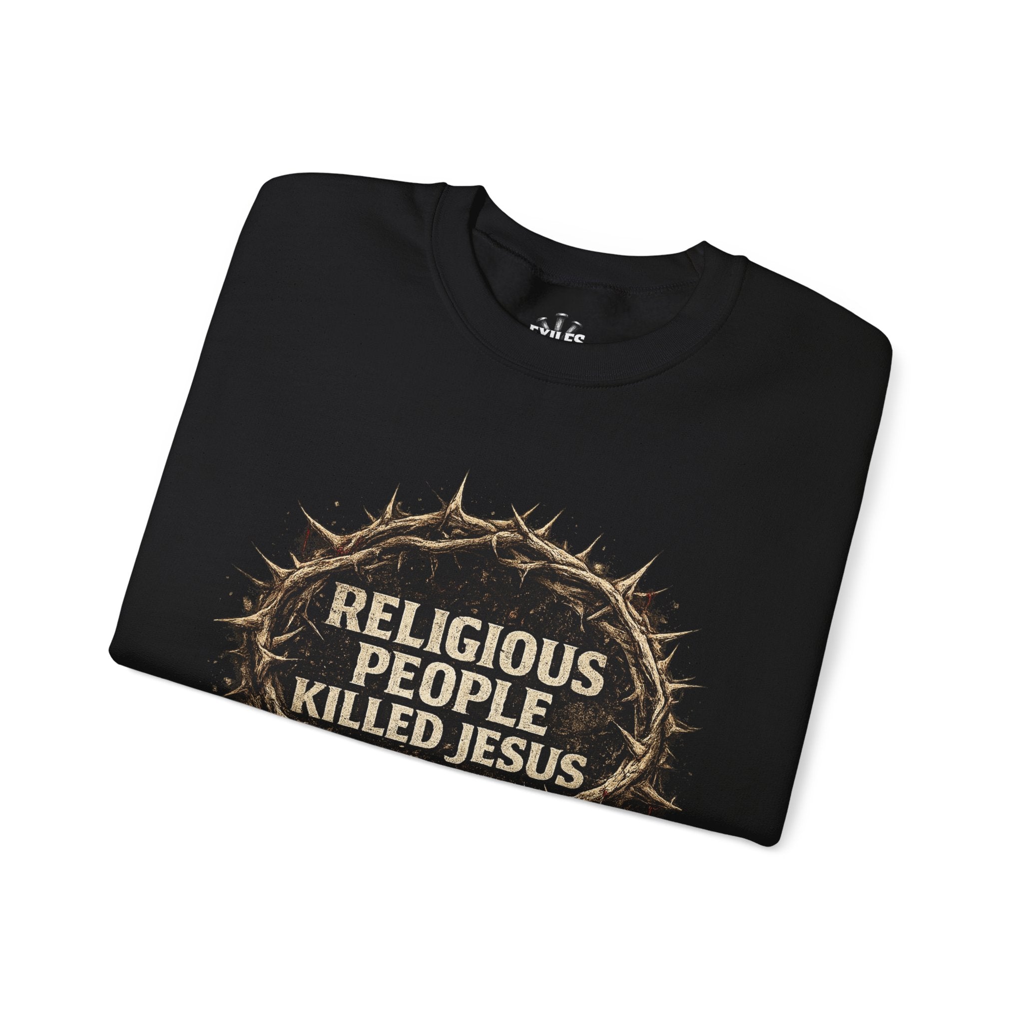 Crewneck Sweatshirt — "Religious People Killed Jesus" Crown of Thorns Graphic