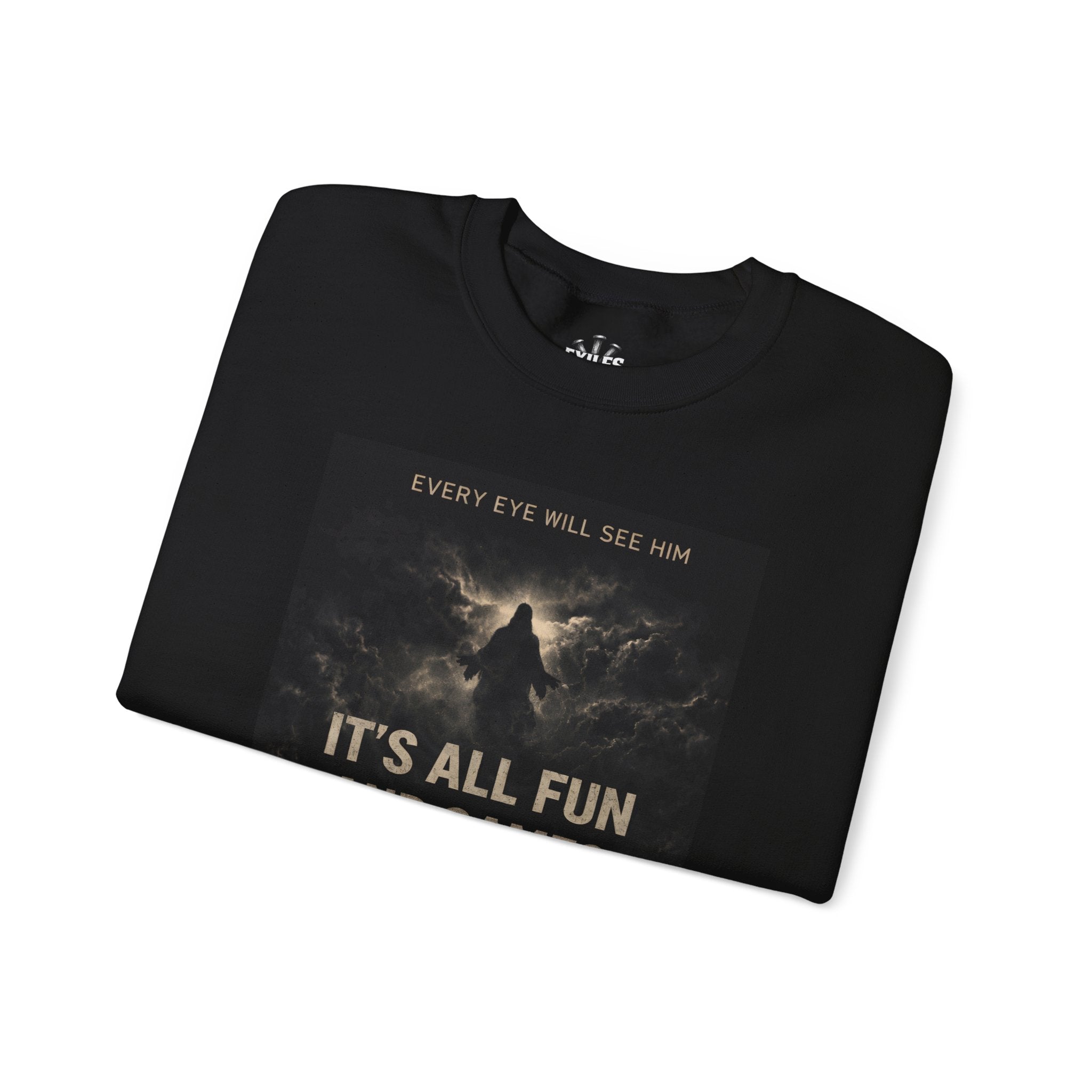 Judgment Crewneck Sweatshirt — "It's All Fun and Games Until He Actually Comes"