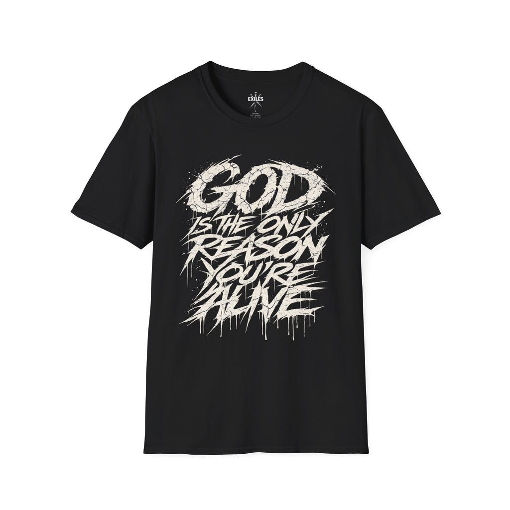Christian Graphic T-Shirt — "God Is The Only Reason You're Alive" Streetwear Tee