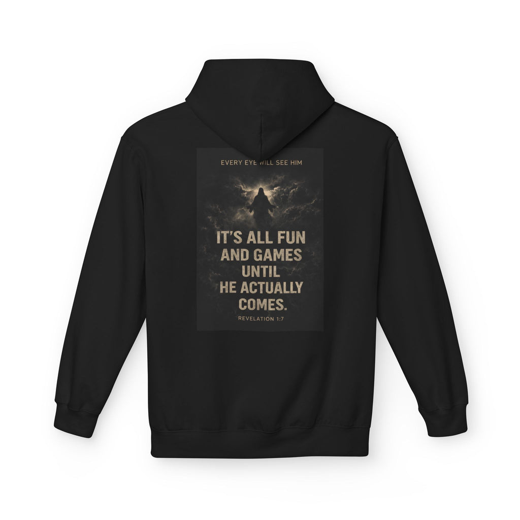 Hoodie - "It’s All Fun and Games Until He Actually Comes" Christian Graphic Back Print