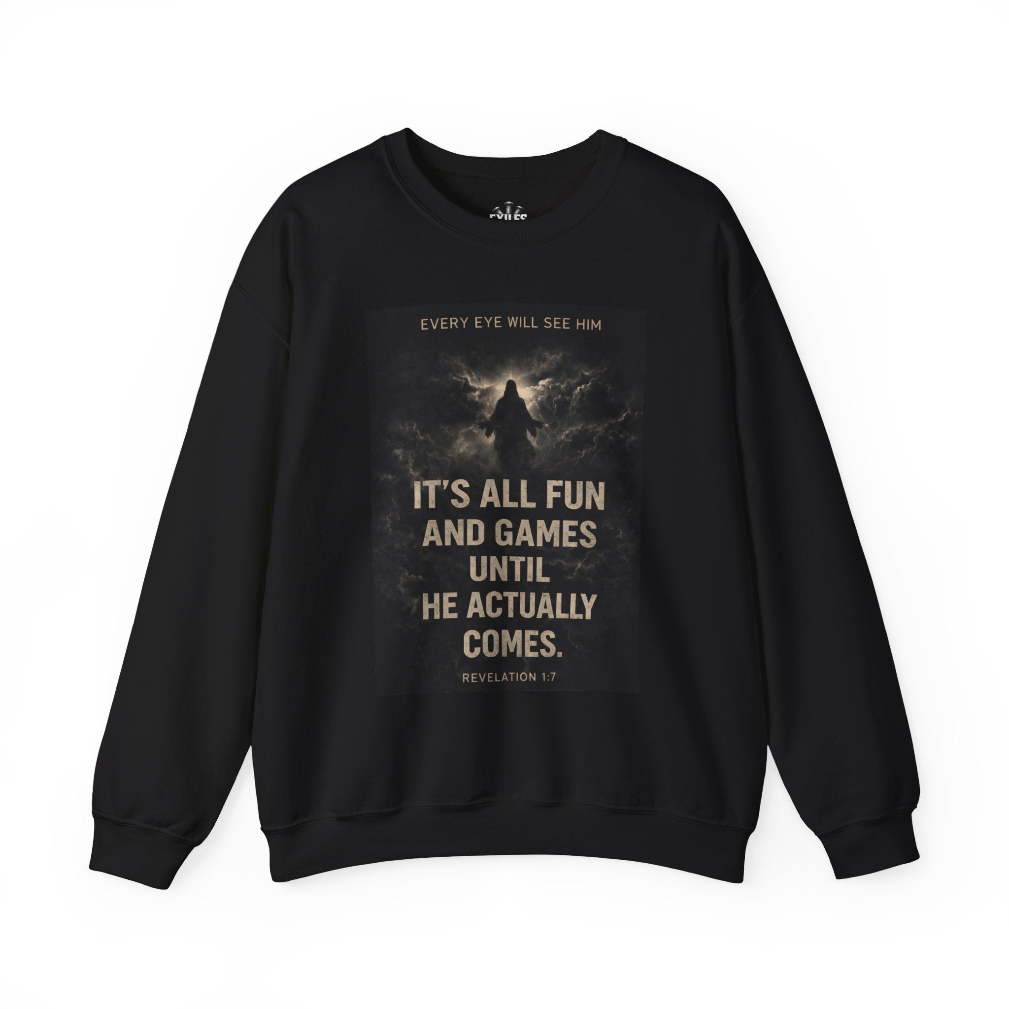 Judgment Crewneck Sweatshirt — "It's All Fun and Games Until He Actually Comes"