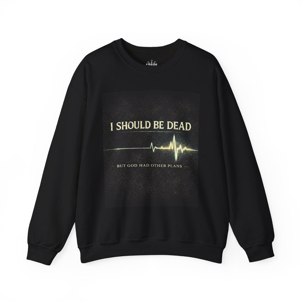 Crewneck Sweatshirt — "I Should Be Dead" Heartbeat Graphic