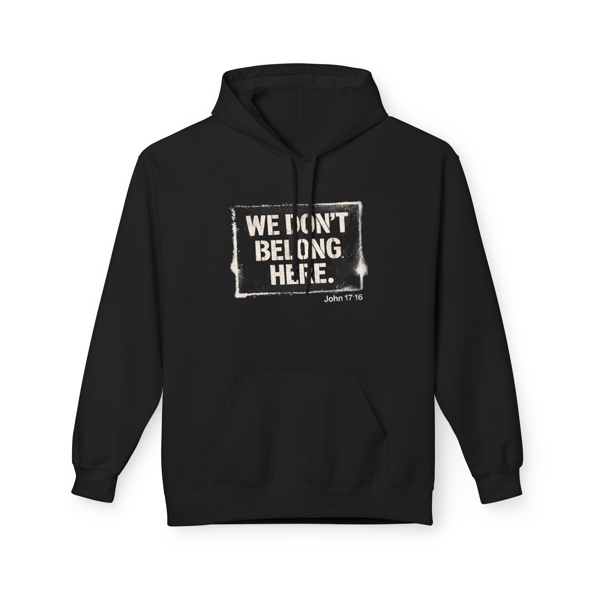 We Don’t Belong Here Hoodie — Christian Faith Graphic Pullover (John 17:16)