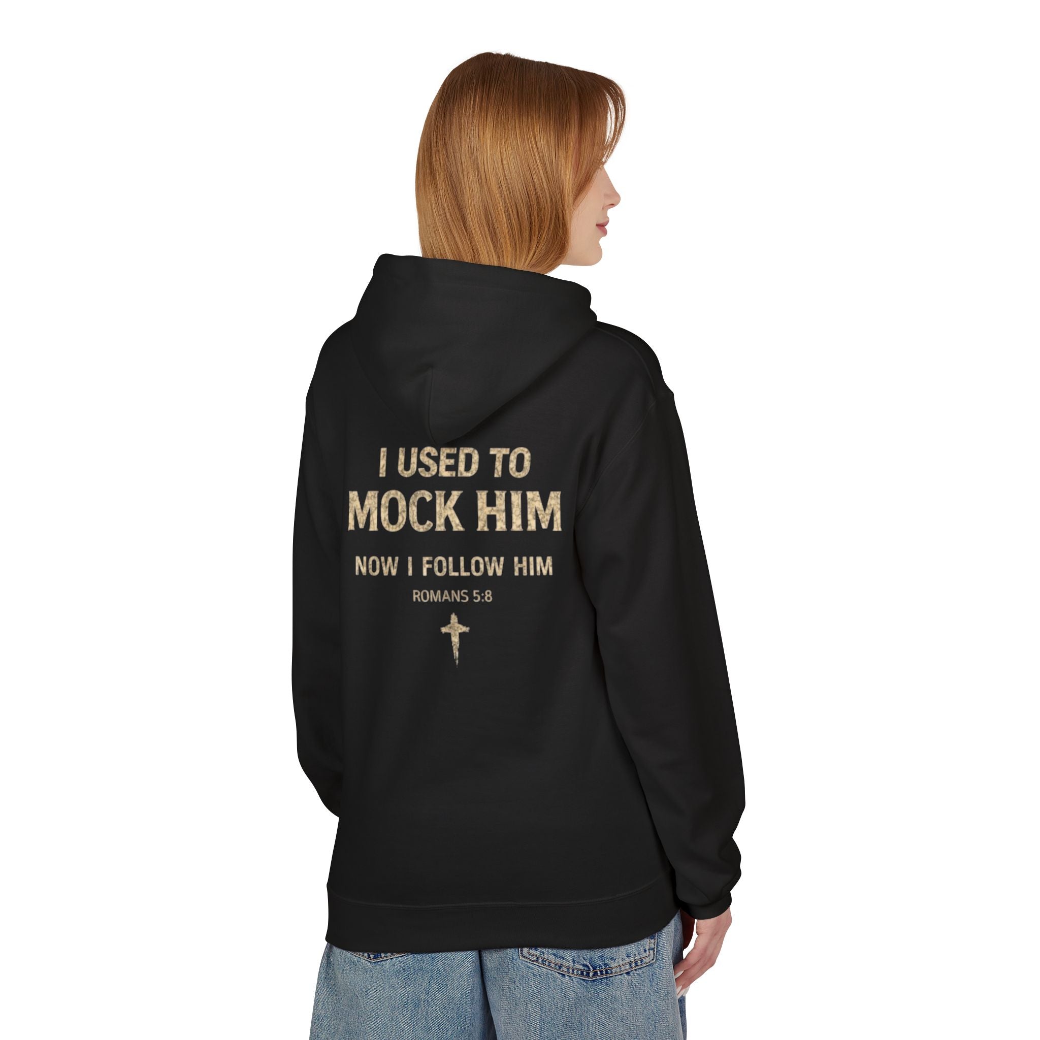 Christian Hoodie – "I Used to Mock Him, Now I Follow Him" Religious Faith Pullover