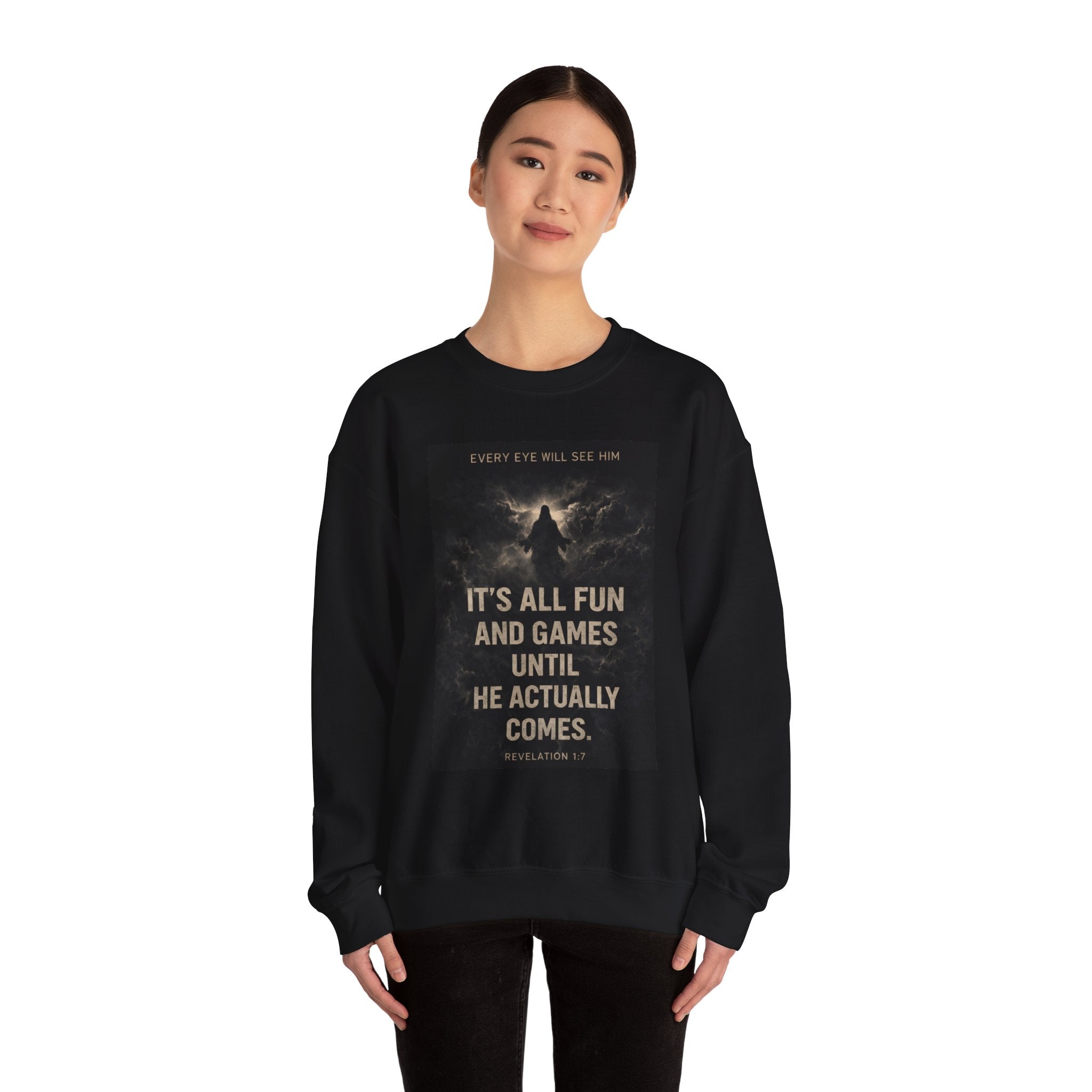 Judgment Crewneck Sweatshirt — "It's All Fun and Games Until He Actually Comes"